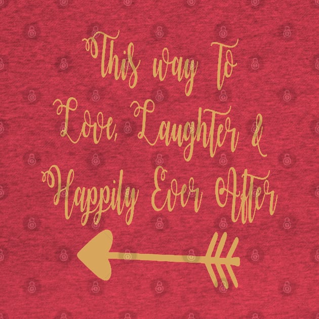 This Way To Love Laughter And Happily Ever After by taiche